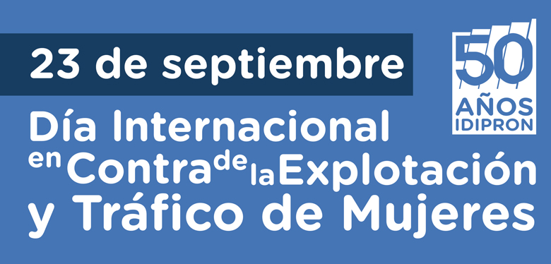 Día Internacional en Contra de la Explotación y Tráfico de Mujeres