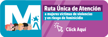Ingresa aquí a la Ruta Única de Atención a mujeres víctimas de violencias