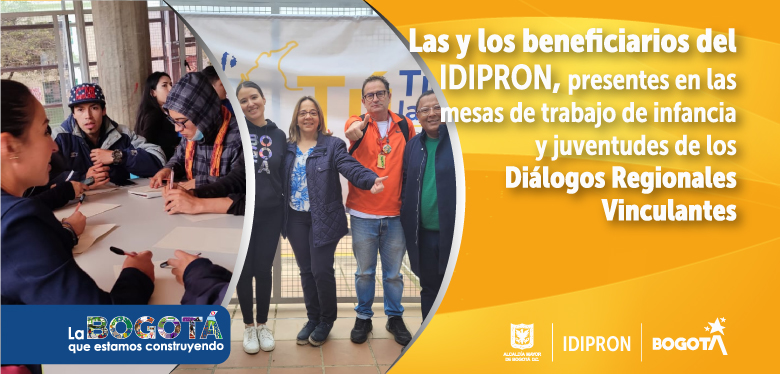 Las y los beneficiarios del IDIPRON, presentes en las mesas de trabajo de infancia y juventudes de los Diálogos Regionales Vinculantes