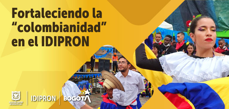 Fortaleciendo la “colombianidad” en el IDIPRON