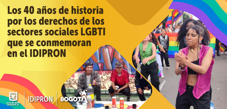 Los 40 años de historia por los derechos de los sectores sociales LGBTI que se conmemoran en el IDIPRON