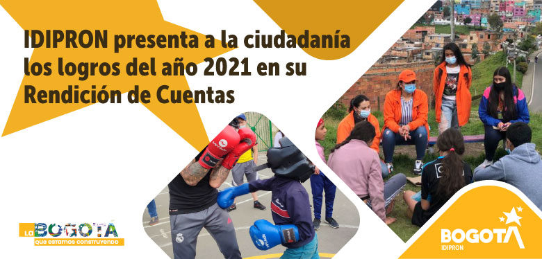 IDIPRON presenta a la ciudadanía los logros del año 2021 en su Rendición de Cuentas