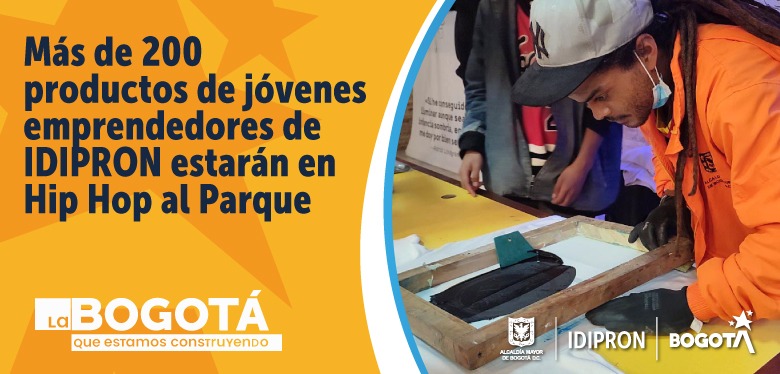 Más de 200 productos de jóvenes emprendedores de IDIPRON estarán en Hip Hop al Parque