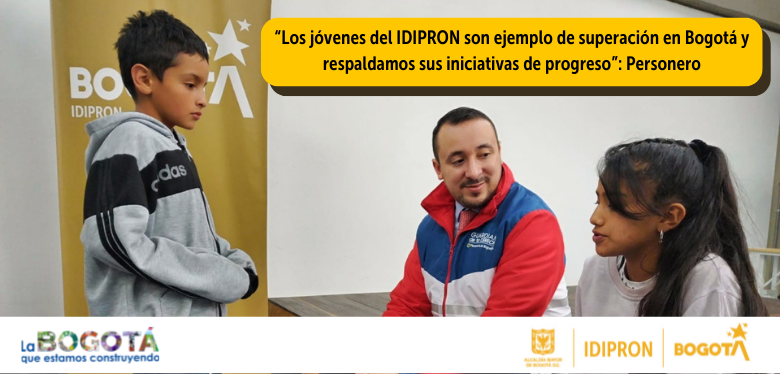 “Los jóvenes del IDIPRON son ejemplo de superación en Bogotá y respaldamos sus iniciativas de progreso”: Personero